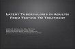 Latent Tuberculosis in Adults: From Testing TO Treatment · Latent Tuberculosis in Adults: From Testing TO Treatment Sergio M ... • Medications are free from Public ... Latent Tuberculosis