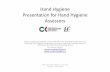 Hand Hygiene Presentation for Hand Hygiene Assessors · Hand Hygiene Presentation for Hand Hygiene Assessors ... – Receive the “Hand Hygiene for Staff ” HSE Leaflet for Long