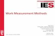 Work Measurement Methods - iise.org · System Simulation 7. WHERE DO WE USE TIME STANDARDS? ... Focus on Time assessment and management Lean Six Sigma Application Work Measurement