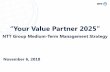 “Your Value Partner 2025”NTT Group Medium-Term · November 6, 2018 “Your Value Partner 2025” NTT Group Medium-Term Management Strategy