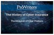 The History of Cyber Insurance 041316V1 - prowritersins.com · – Many take credit for for writing the first cyber policy. ... – IT Forensics, PR, Credit Monitoring / Repair, Customer