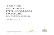 TOP 99 INOVASI PELAYANAN PUBLIK INDONESIA · 2018-02-19 · Top 99 Inovasi Pelayanan Publik Indonesia Tahun 2014 ... pendidikan dan latihan, ... 43 INTAN (Inovasi Pertanahan) Pemalang,