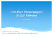 Pola-Pola Perancangan/ Design Patterns · Filosofi & Sejarah Design Pattern ... Advanced C++ Idioms book, 1989-1991 Gamma, ... Builder Prototype Singleton Object