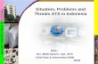 Situation, Problems and Threats ATS in Indonesia BADAN … · 2010-08-26 · Threats ATS in Indonesia. Oleh : Drs. Mufti Djusnir, Apt., M.Si. Chief Data & Information BNN. BADAN NARKOTIKA