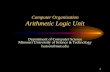 Computer Organization Arithmetic Logic Unit · Arithmetic Logic Unit ─ Functional (modular) ALU In this model, ALU is a collection of independent units each tailored (specialized)