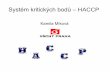 Systém kritických bodů - HACCPkocourev/files/10-Manag-kriticke body-HACCP.pdf · HACCP systému, tj. při každé změně výrobku, výrobního zařízení nebo technologie. Provádí