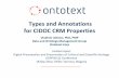 Types and Annotations for CIDOC CRM Properties - Ontotext · Types and Annotations for CIDOC CRM Properties ... ISBD Gordon Dunsire, U Strathclyde ... • propose new value, ...