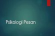 Psikologi Pesanirawan.lecture.ub.ac.id/files/2017/03/Psikologi-Pesan.pdfDefinisi bahasa Bahasa merupakan proses interaksi diantara proses biokimiawi, factor-factor kematangan, strategi