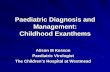 Paediatric Diagnosis and Management: Childhood Exanthems · Paediatric Diagnosis and Management: Childhood Exanthems Alison M Kesson Paediatric Virologist The Children’s Hospital