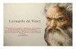 Leonardo da Vinci.ppt - Fleming Collegegaia.flemingc.on.ca/~jmior/Quantum Leap/daVinci/Microsoft... · Leonardo da Vinci “The genius of Leonardo’s designs for his inventions ...