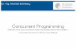 Concurrent Programming - stg-tud.github.io · Dr.-Ing. Michael Eichberg Concurrent Programming (Overview of the Java concurrency model and its relationship to other models...) (some
