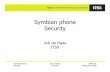 Symbian phone Security - Black Hat Briefings · Symbian phone Security Job de Haas ITSX BV BlackHat Amsterdam 2005 Symbian History •Psionowner of EPOC OS, originally from 1989,