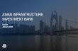ASIAN INFRASTRUCTURE INVESTMENT BANK - aiib.org · 5 Who we are Multilateral Development Bank (MDB) established by international treaty and headquartered in Beijing, founded to bring