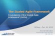 The Scaled Agile Framework - SDJUG · © 2008 - 2013 Leffingwell, LLC, and Scaled Agile, Inc. All rights reserved. 9 Agile Process Movement Iterative Processes Spiral RAD RUP… Agile