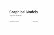 Bayesian Networks Graphical Models - cs.ubc.casiamakx/532R/slides/directed_models.pdf · Learning objectives what is a Bayesian network? factorization conditional independencies how