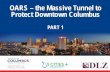 OARS â€“ the Massive Tunnel to Protect Downtown Columbus .â€¢ OARS stands for OSIS Augmentation and