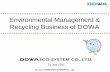 Environmental Management & Recycling Business of DOWAgec.jp/gec/en/Activities/ietc/fy2011/e-waste/DOWA.pdf · Environmental Management & Recycling Business of DOWA ... Business activities