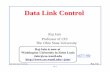 Data Link Control - cse.wustl.edujain/cis677-98/ftp/e_4dlc.pdf · Data Link Control, Sliding Window Protocol,Go Back N Protocol,HDLC Frames,Bit Stuffing ...
