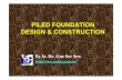 Piled Foundation Design and Constructiongnpgeo.com.my/download/publication/l2007_03.pdf · TYPE OF PILES DISPLACEMENT PILES NON-DISPLACEMENT PILES TOTALLY PREFORMED PILES (A ready-made