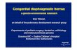 Congenital diaphragmatic hernia - papsa2012.com · Congenital diaphragmatic hernia: a genetic-environmental mismatch ... Involved in RA pathway COUPTF II (Tsai etal; KO mouse model)-150