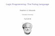 Logic Programming: The Prolog Language - cs.columbia.edusedwards/classes/2018/4115-fall/prolog.pdf · Logic Programming: The Prolog Language Stephen A. Edwards Columbia University