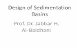 Design of Sedimentation Basins Prof. Dr. Jabbar H. Al-Baidhani · Design of Sedimentation Basins Sedimentation basins , as noted, ... settling basin for type -2 settling: ... by coagulation,