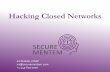 Hacking Closed Networks · 6/9/2017 · •Limited by creativity ... •If you can hack it out, ... WiFi, so don’t laugh •Modems –Yes they still exist. StuxnetBasics