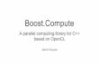 based on OpenCL A parallel computing library for C++ … · Boost.Compute A parallel computing library for C++ based on OpenCL Jakub Szuppe