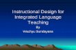 Designing Integrated Language Teaching - file.upi.edufile.upi.edu/Direktori/FPBS/JUR._PEND._BAHASA... · 1.3 Integrated language teaching refers to the practice of integrating or