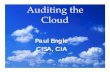Auditing the Cloud - Cloud Security Alliance · Auditing the Cloud Paul Engle CISA, CIA. ... Governance Domain • Policies, ... • Cloud Security Alliance Cloud Controls Matrix