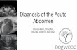 Diagnosis of the Acute Abdomen - Dogwood · •In the abdomen, nociceptive fibers are only found: •In the wall and/or capsule of organs •Majority of organ tissue is not innervated