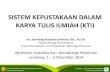 SISTEM KEPUSTAKAAN DALAM KARYA TULIS ILMIAH (KTI) · KARYA TULIS ILMIAH (KTI) Drs. Bambang Setiabudi Sankarto, ... Contoh Penulisan nama untuk entry pertama dalam daftar acuan: ...