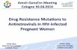 Drug Resistance Mutations to Antiretrovirals in HIV ... · Increases PMTCT in Africa up to 65% in High Burden Countries – simplifies ART eligibility – Protection in Future Pregnancies