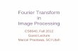 Fourier Transform in Image Processinggerig/CS6640-F2014/Materials/CS6640_F2012_Fourier.pdf · Fourier Transform in Image Processing CS6640, Fall 2012 Guest Lecture Marcel Prastawa,