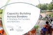 Capacity Building Across Borders - syngs.info · • Capacity building requires trust and a rebalance of inherent power dynamics between funders and grantees. Both funders and grantees
