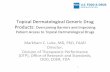 Topical Dermatological Generic Drug Products: Overcoming ... · Topical Dermatological Generic Drug Products: Overcoming Barriers and Improving Patient Access to Topical Dermatological