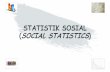 STATISTIK SOSIAL (SOCIAL STATISTICS) filePERUMUSAN DAN UJI HIPOTESIS 5. ANALISIS REGRESI SEDERHANA 6. ... dalam bentuk tabel atau grafik. ... Bidang kesehatan.
