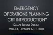 EMERGENCY OPERATIONS PLANNING “CRT INTRODUCTION” fileemergency operations planning “crt introduction” dallas school district mon-tue, december 17-18, 2018