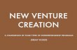 NEW VENTURE CREATION - Welcome to VentureWellventurewell.org/open2016/wp-content/uploads/2013/10/Vickers-New-Venture.pdf · NEW VENTURE CREATION A COMPARISON ... implementation process