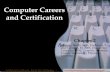 Computer Careers and Certification - blog.stikom.edublog.stikom.edu/nunuk/files/2013/09/02-Computer-Careers-and-Certification-0811.pdf · Desktop publisher Security administrator