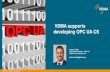 VDMA supports developing OPC UA CS Why manufacturers favor OPC UA Goal » Integration of components, machines and plants » Interoperability in the factory Need » Replacing manuals