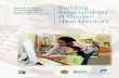 Building Relationships: A Guide for New Mentors Strategies for Providing Quality Youth Mentoring in Schools and Communities Building Relationships: A Guide for New Mentors National