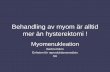 Behandling av myom är alltid mer än hysterektomi - SFOG · Behandling av myom är alltid mer än hysterektomi ! Myomenukleation Barbro Edén Enheten för reproduktionsmedicin SU