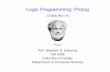 Logic Programming: Prolog - cs.columbia.edusedwards/classes/2007/w4115-summer/prolog.pdf · Logic Programming: Prolog COMS W4115 Aristotle Prof. Stephen A. Edwards Fall 2006 Columbia