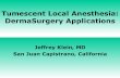 Tumescent Local Anesthesia: DermaSurgery Applicationstumescent.org/wp-content/uploads/tumescent-local-anesthesia-derm-sm.pdf · Tumescent Local Anesthesia: DermaSurgery Applications