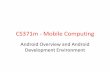 CS378 - Mobile Computing - Department of Computer Sciencescottm/cs371m/Handouts/Slides/2_AndroidOverview.pdf · What is Android? •A software stack ... –Memory management –Process
