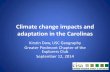 Climate change impacts and adaptation in the Carolinas - CISA fileClimate change impacts and adaptation in the Carolinas Kirstin Dow, USC Geography Greater Piedmont Chapter of the