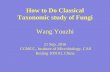How to Do Classical Taxonomic study of Fungi - wdcm.org Dr. Youzhi Wang ( How... · Synchytrium –potato wart ... (fungi imperfecti, deuteromycetes) • Reproduce asexually by conidia