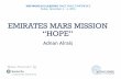 EMIRATES MARS MISSION “HOPE” Alrais Space Powwow! by Overview Space Powwow! by • On October 20th, 2014, the UAE Space Agency and Mohammed Bin Rashid Space Center (MBRSC) were