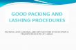 PACKING AND LASHING ARE KEY FACTORS IN … · Ramifications of inadequate packing: Poor carriage, stowage, handling Poor rendering or ‘access’ of package to securing! (Influence